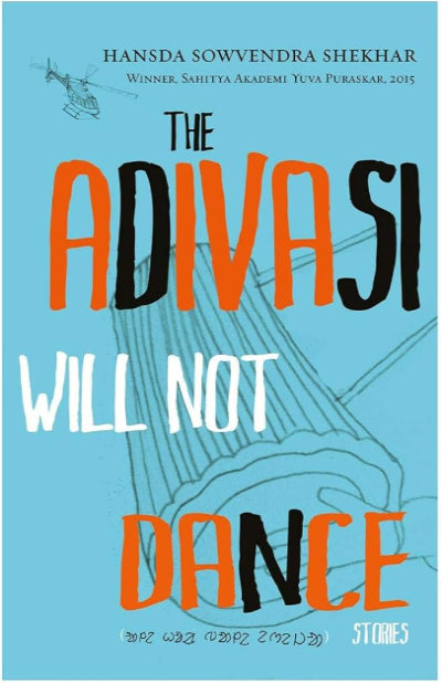 The Adivasi Will Not Dance