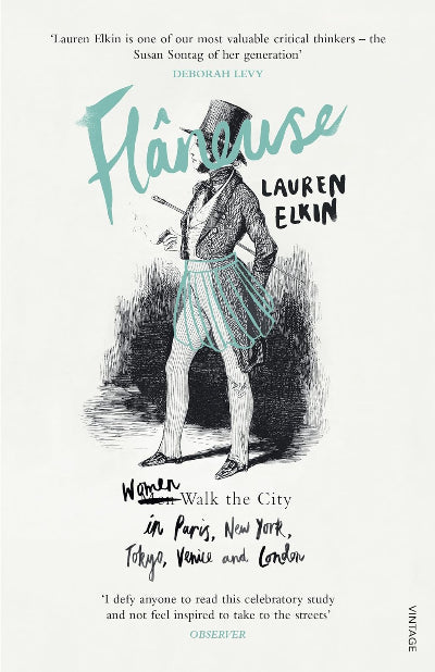 Flâneuse: Women Walk the City in Paris, New York, Tokyo, Venice, and London