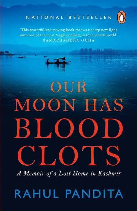 Our Moon Has Blood Clots: The Exodus of the Kashmiri Pandits (Penguin edition)