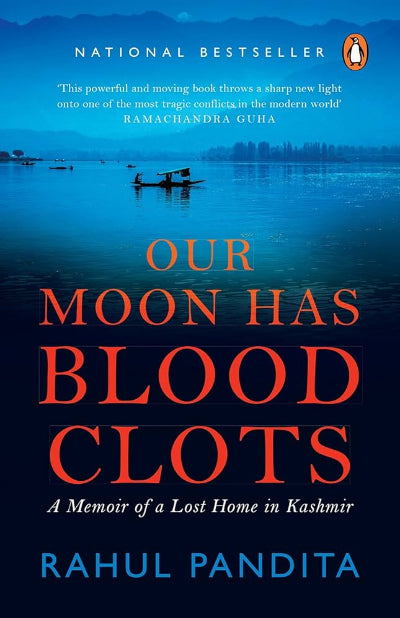 Our Moon Has Blood Clots: A Memoir of a Lost Home in Kashmir