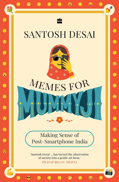 Memes For Mummyji: Making Sense of Post-Smartphone India
